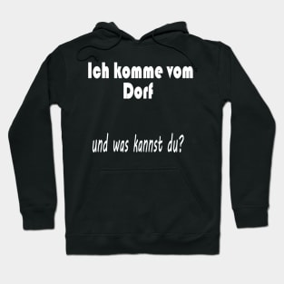 Ich komme vom Dorf und was kannst du ? Hoodie